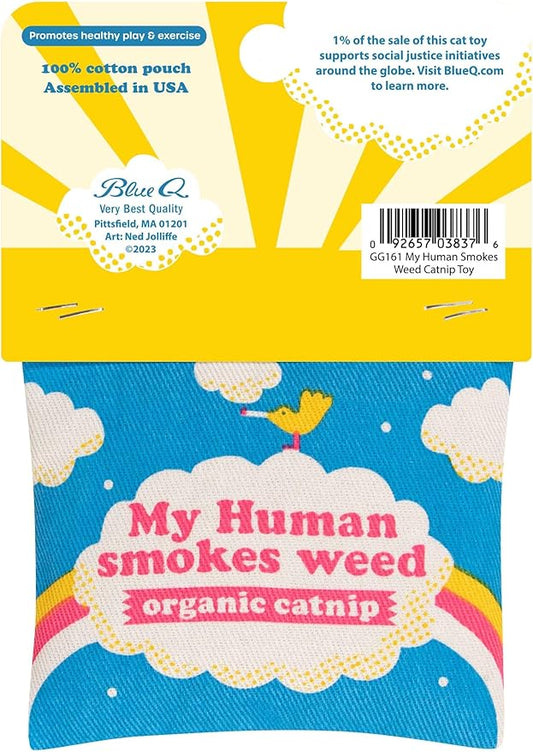 Blue Q My Human Smokes Weed Catnip Cat Toy. Premium Organic Catnip Grown in The USA, 100% Cotton Pouches, Kitty Graphics Sure to Delight Every Cat-Keeper.